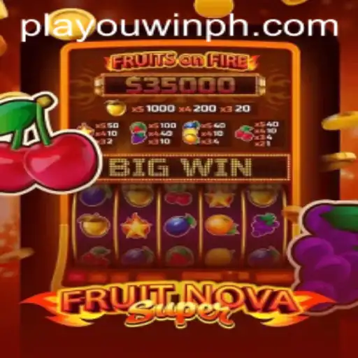 Discover the Excitement of FruitNovaSuper in the World of PlaYouWin